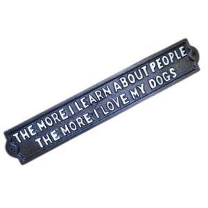 Cast Iron The More I Learn About People The More I Love My Dogs