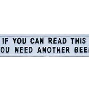Cast iron if you can read this you need another beer sign